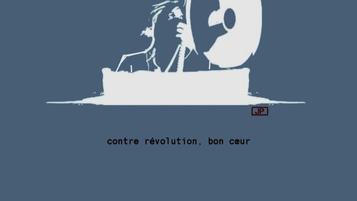 Contre révolution, bon coeur !